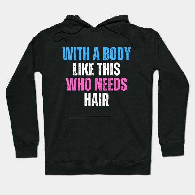 With A Body Like This Who Needs Hair Funny Balding Dad Bod Hoodie by click2print